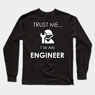 Trust me I'm An Engineer Long Sleeve T-Shirt